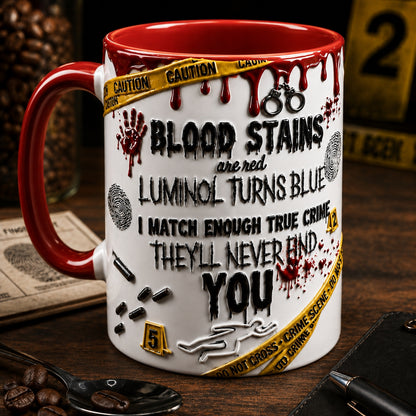 True Crime Mug – Blood Stains Are Red Luminol Turns Blue Ceramic Coffee Cup
