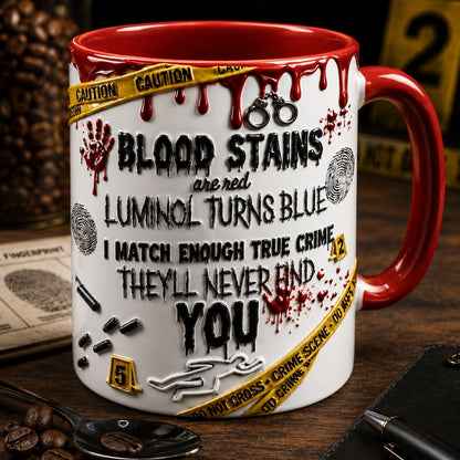 True Crime Mug – Blood Stains Are Red Luminol Turns Blue Ceramic Coffee Cup