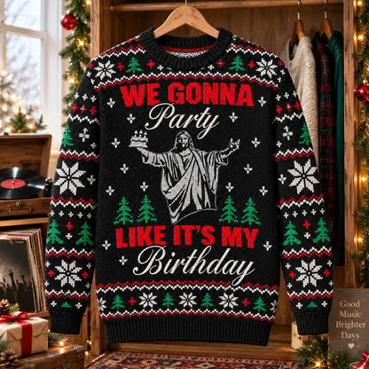 Jesus Wool Christmas Sweater, We Gonna Party Like It’s My Birthday Christian Jumper, Funny Religious Ugly Christmas Sweater, Faith Holiday Gift