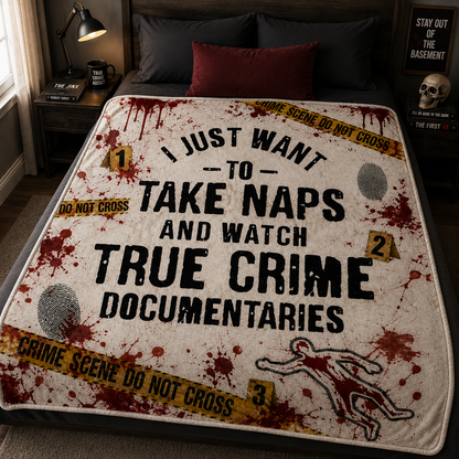 True Crime Sherpa Blanket, I Just Want To Take Naps And Watch True Crime Documentaries Fleece Blanket, Crime Scene Throw Gift