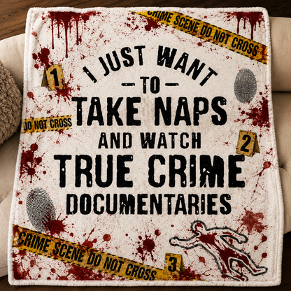 True Crime Sherpa Blanket, I Just Want To Take Naps And Watch True Crime Documentaries Fleece Blanket, Crime Scene Throw Gift