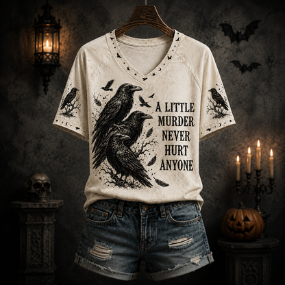 Funny Raven V-Neck T-Shirt, A Little Murder Never Hurt Anyone Shirt, Gothic Crow Graphic Tee, Dark Humor Halloween Gift