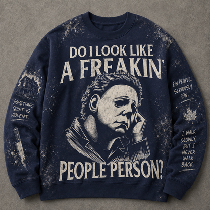 Michael Myers Halloween Sweatshirt – Do I Look Like A Freakin' People Person Crewneck, Horror Movie Graphic Sweatshirt, Slasher Fan Gift